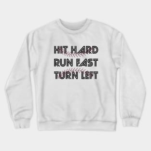 Hit Hard Run Fast Turn Left Softball Players Baseball Fans Pitcher Catcher Crewneck Sweatshirt